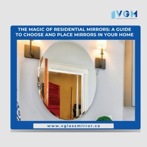 The Magic of Residential Mirrors: A Guide to Choose and Place Mirrors in Your Home